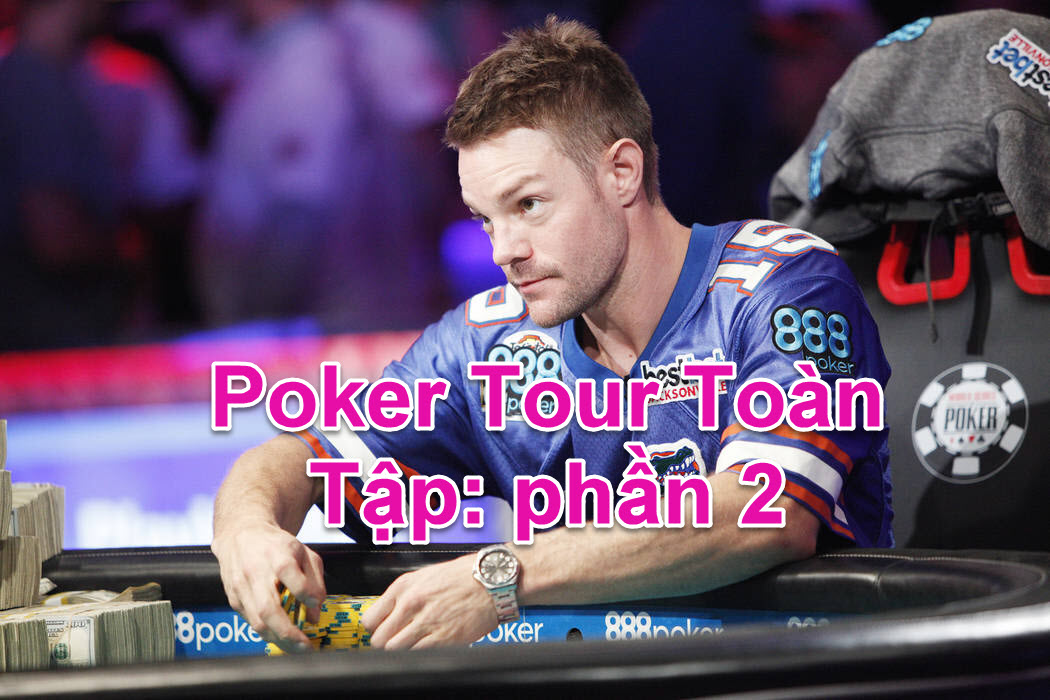 Poker Tour Phần 2